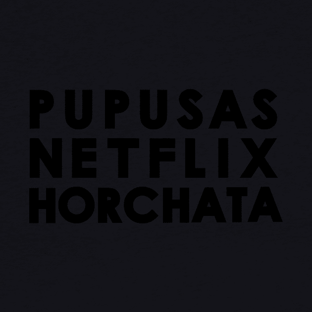 Pupusas - Netflix - Horchata by Moe Tees